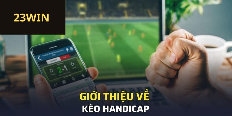 Giới thiệu về kèo Handicap 