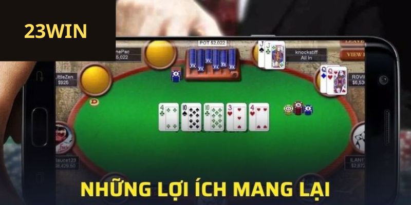 Những lợi ích mang lại khi chơi Poker 23win 